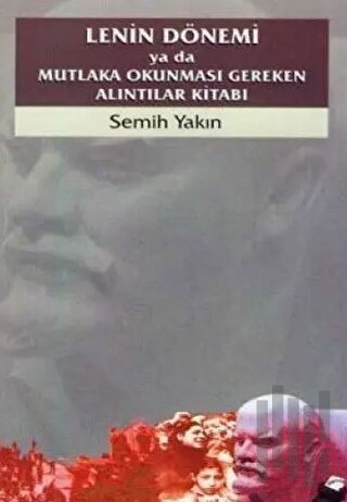 Lenin Dönemi ya da Mutlaka Okunması Gereken Alıntılar Kitabı | Kitap A