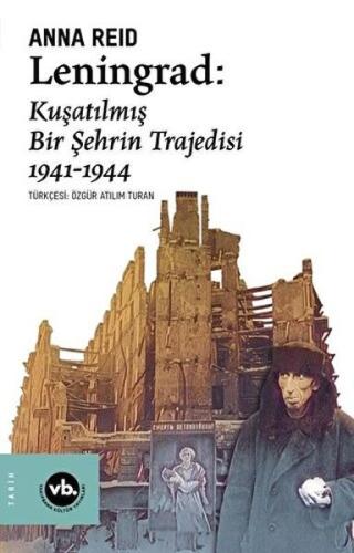 Leningrad: Kuşatılmış Bir Şehrin Trajedisi 1941 - 1944 | Kitap Ambarı