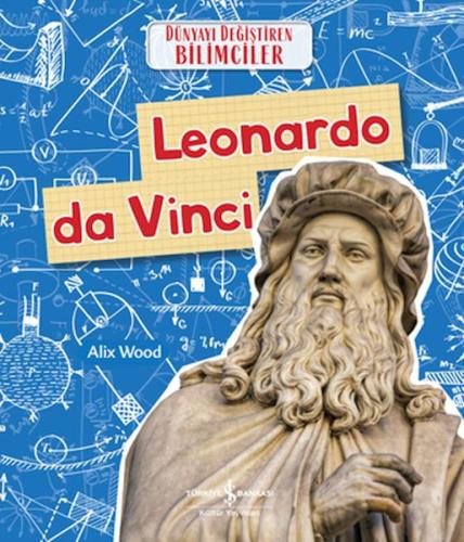 Leonardo da Vinci - Dünyayı Değiştiren Bilimciler | Kitap Ambarı