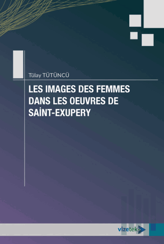 Les Images des Femmes Dans les Oeuvres de Saint-Exupery | Kitap Ambarı