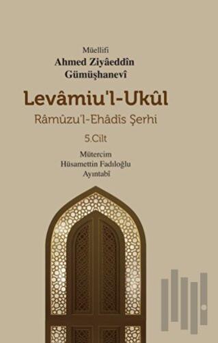 Levamiu'l - Ukul - Ramuzu'l - Ehadis Şerhi 5. Cilt (Ciltli) | Kitap Am