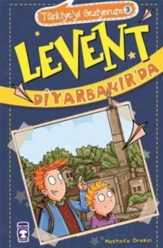 Levent Diyarbakır'da -Türkiye'yi Geziyorum 3 | Kitap Ambarı