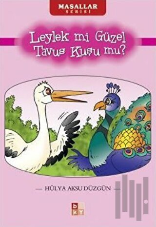 Leylek mi Güzel Tavus Kuşu mu? | Kitap Ambarı