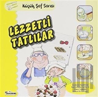 Lezzetli Tatlılar - Küçük Şef Serisi | Kitap Ambarı