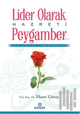 Lider Olarak Hazreti Peygamber (S.A.V) | Kitap Ambarı