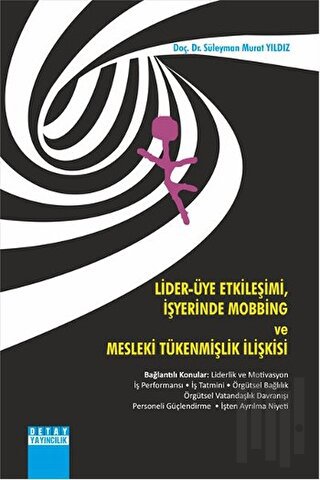 Lider - Üye Etkileşimi, İşyerinde Mobbing ve Mesleki Tükenmişlik İlişk