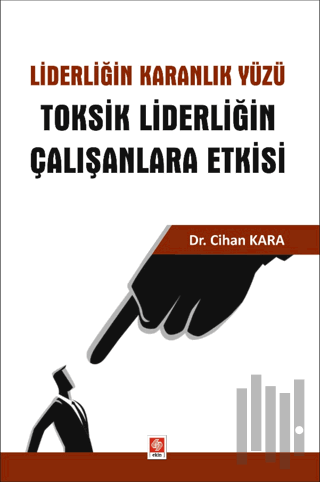 Liderliğin Karanlık Yüzü Toksik Liderliğin Çalışanlara Etkisi | Kitap 