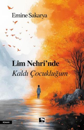 Lim Nehri’Nde Kaldı Çocukluğum | Kitap Ambarı