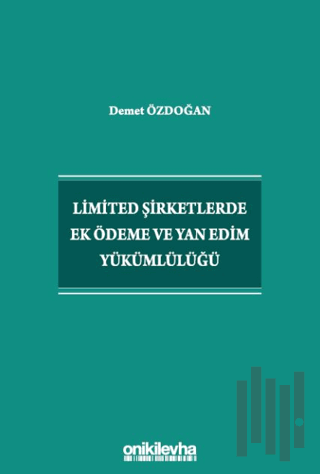 Limited Şirketlerde Ek Ödeme ve Yan Edim Yükümlülüğü | Kitap Ambarı