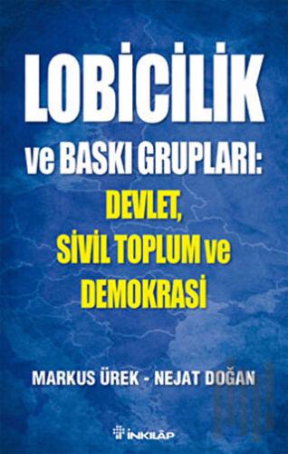 Lobicilik ve Baskı Grupları: Devlet, Sivil Toplum ve Demokrasi | Kitap