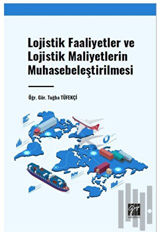 Lojistik Faaliyetler ve Lojistik Maliyetlerin Muhasebeleştirilmesi | K