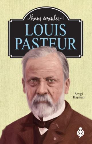 Louis Pasteur - İlham Verenler 1 | Kitap Ambarı