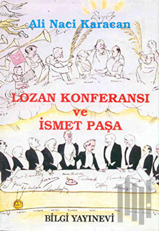 Lozan Konferansı ve İsmet Paşa (Ciltli) | Kitap Ambarı