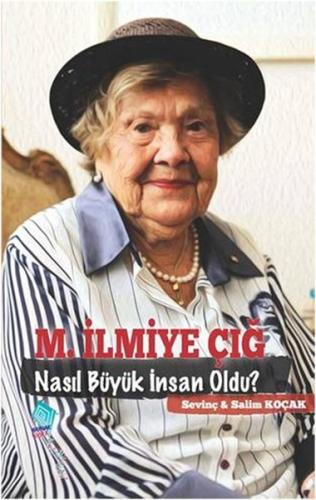 M. İlmiye Çığ Nasıl Büyük İnsan Oldu? | Kitap Ambarı