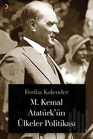 M. Kemal Atatürk’ün Ülkeler Politikası | Kitap Ambarı