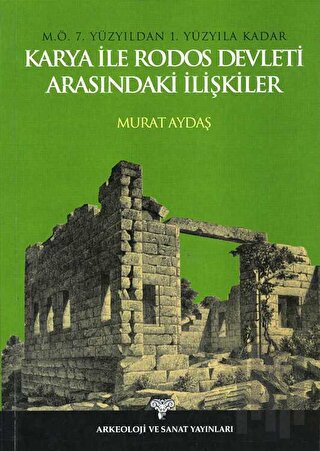 M.Ö. 7. Yüzyıldan 1. Yüzyıla Kadar Karya ile Rodos Devleti Arasındaki 