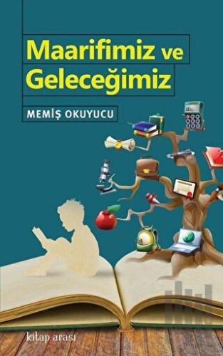 Maarifimiz ve Geleceğimiz | Kitap Ambarı