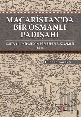 Macaristan’da Bir Osmanlı Padişahı (Ciltli) | Kitap Ambarı