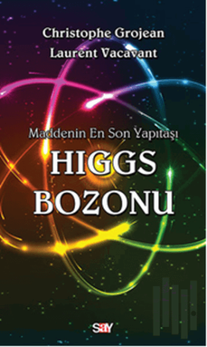 Maddenin En Son Yapıtaşı Higgs Bozonu | Kitap Ambarı