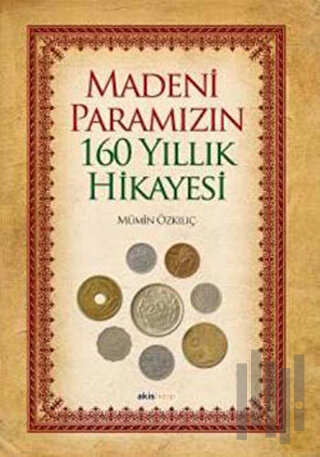 Madeni Paramızın 160 Yıllık Hikayesi | Kitap Ambarı