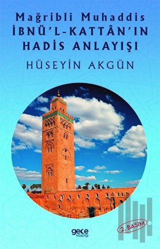 Mağribli Muhaddis İbnü'l-Kattan'ın Hadis Anlayışı | Kitap Ambarı