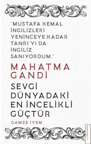 Mahatma Gandi - Sevgi Dünyadaki En İncelikli Güçtür | Kitap Ambarı