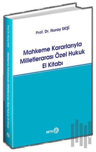 Mahkeme Kararlarıyla Milletlerarası Özel Hukuk El Kitabı | Kitap Ambar