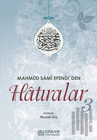 Mahmud Sami Efendi'den Hatıralar-3 | Kitap Ambarı