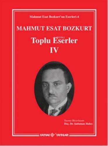 Mahmut Esat Bozkurt Toplu Eserler - 4 | Kitap Ambarı