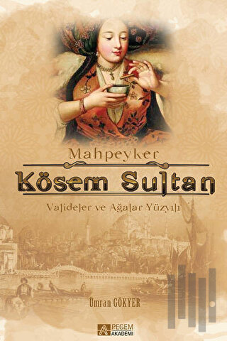 Mahpeyker Kösem Sultan | Kitap Ambarı