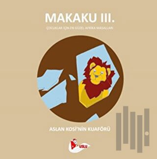 Makaku 3 - Aslan Kosi'nin Kuaförü | Kitap Ambarı