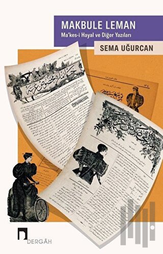 Makbule Leman : Ma'kes-i Hayal ve Diğer Yazıları | Kitap Ambarı