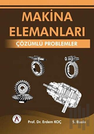 Makina Elemanları : Çözümlü Problemler | Kitap Ambarı