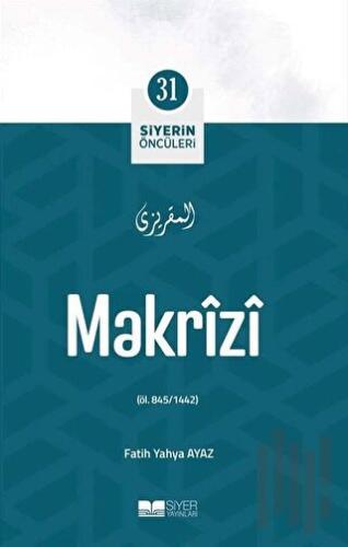 Makrizi - Siyerin Öncüleri 31 | Kitap Ambarı