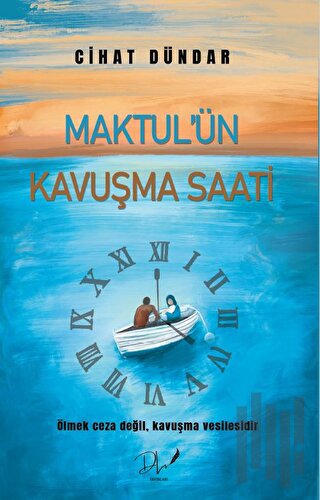 Maktul’ün Kavuşma Saati | Kitap Ambarı