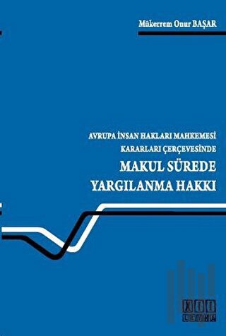 Makul Sürede Yargılanma Hakkı | Kitap Ambarı