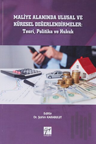 Maliye Alanında Ulusal ve Küresel Değerlendirmeler: Teori, Politika ve