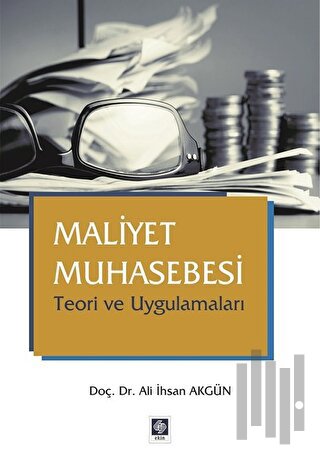 Maliyet Muhasebesi Teori ve Uygulamaları | Kitap Ambarı