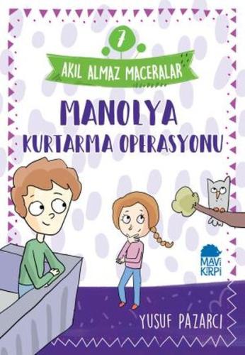 Manolya Kurtarma Operasyonu - Akıl Almaz Maceralar 7 | Kitap Ambarı