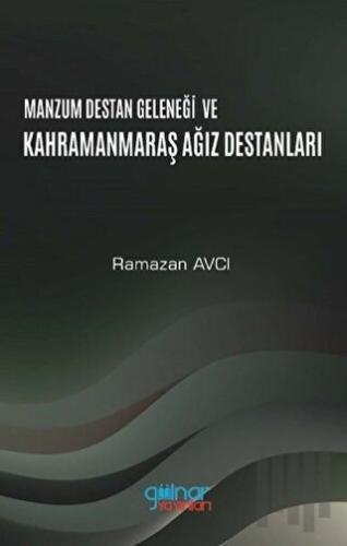 Manzum Destan Geleneği ve Kahramanmaraş Ağız Destanları | Kitap Ambarı