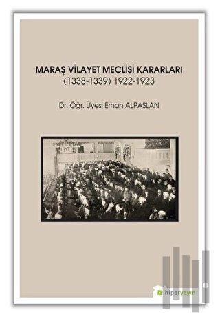 Maraş Vilayet Meclisi Kararları 1338-1339/1922-1923 | Kitap Ambarı