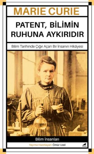 Marie Curie – Patent, Bilimin Ruhuna Aykırıdır | Kitap Ambarı