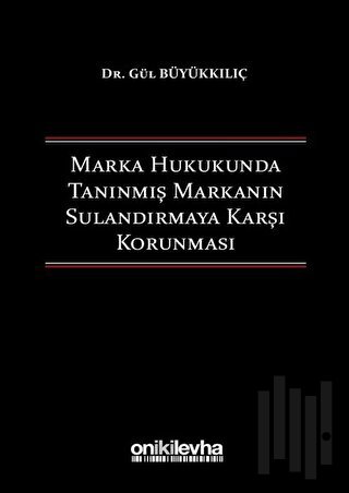 Marka Hukukunda Tanınmış Markanın Sulandırmaya Karşı Korunması (Ciltli