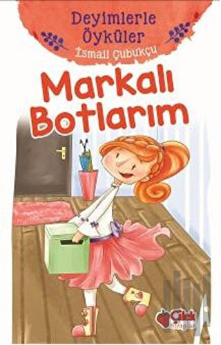 Markalı Botlarım - Deyimlerle Öyküler | Kitap Ambarı