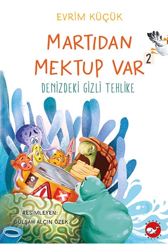 Martıdan Mektup Var 2 - Denizdeki Gizli Tehlike | Kitap Ambarı