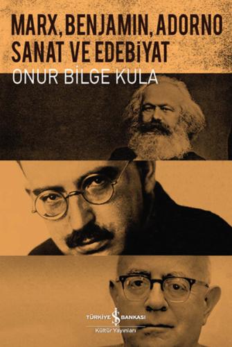 Marx, Benjamin, Adorno - Sanat ve Edebiyat | Kitap Ambarı