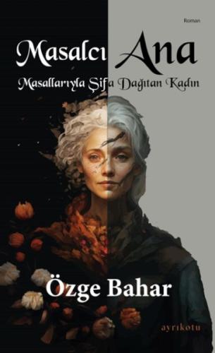 Masalcı Ana Masallarıyla Şifa Dağıtan Kadın | Kitap Ambarı