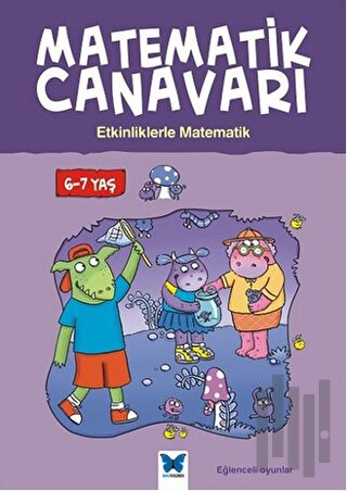 Matematik Canavarı - Etkinliklerle Matematik 6-7 Yaş | Kitap Ambarı