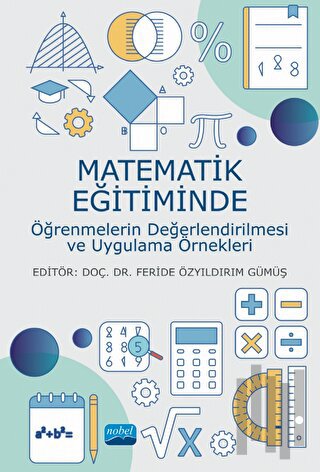 Matematik Eğitiminde Öğrenmelerin Değerlendirilmesi ve Uygulama Örnekl