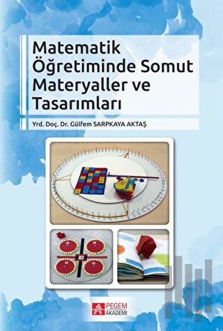 Matematik Öğretiminde Somut Materyaller ve Tasarımları | Kitap Ambarı